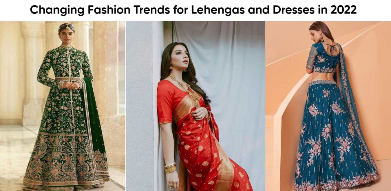 Changing Fashion Trends for Lehengas and Dresses in 2022